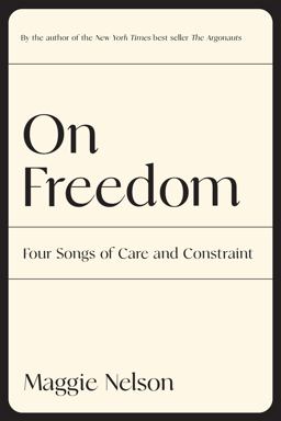 On Freedom Four Songs of Care and Constraint  9781644452028 Front Cover