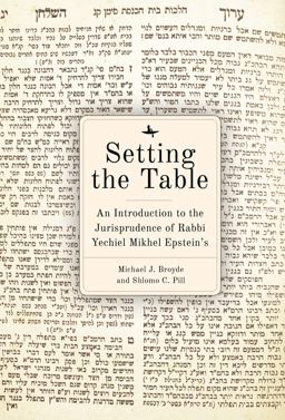 Setting the Table An Introduction to the Jurisprudence of Rabbi Yechiel Mikhel Epstein's Arukh Hashulhan  9781644690703 Front Cover