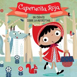 Caperucita Roja. un Cuento Sobre la Autoestima / Little Red Riding Hood. a Story about Self-Esteem