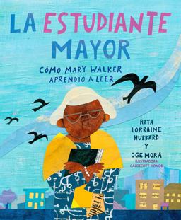 La Estudiante Mayor: Cómo Mary Walker Aprendió a Leer / the Oldest Student: How Mary Walker Learned to Read