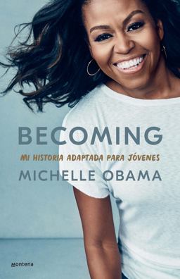 Becoming. Mi Historia Adaptada para Jóvenes / Becoming: Adapted for Young Reader S Becoming. Mi Historia Adaptada para Jóvenes / Becoming: Adapted for Young Reader S