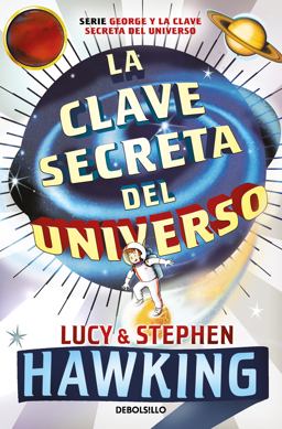 La Clave Secreta Del Universo: una Maravillosa Aventura Por el Cosmos / George's Secret Key to the Universe