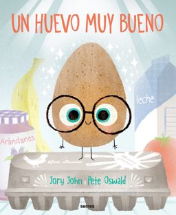 Un Huevo Muy Bueno / the Good Egg