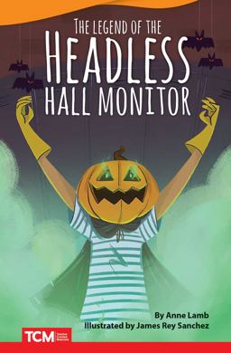 The Legend of the Headless Hall Monitor