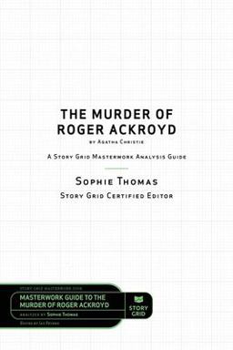 Story Grid Analysis: The Murder of Roger Ackroyd by Agatha Christie  9781645010692 Front Cover