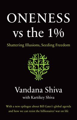 Oneness Vs. the 1%: Shattering Illusions, Seeding Freedom  9781645020394 Front Cover