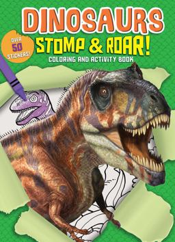 Dinosaurs Stomp and Roar! Coloring and Activity Book