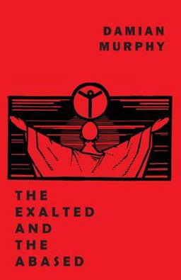 Exalted and the Abased  9781645250821 Front Cover