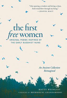 First Free Women Original Poems Inspired by the Early Buddhist Nuns  9781645470564 Front Cover