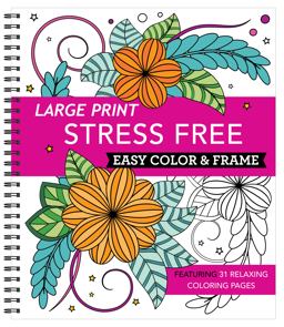 Large Print Easy Color and Frame - Stress Free (Coloring Book)