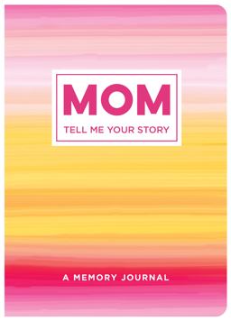Mom Tell Me Your Story