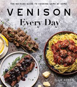 Venison Every Day The No-Fuss Guide to Cooking Game at Home  9781645671244 Front Cover