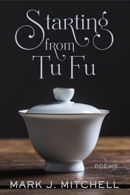 Starting from Tu Fu Poems in Diverse Forms 2019 9781645990116 Front Cover