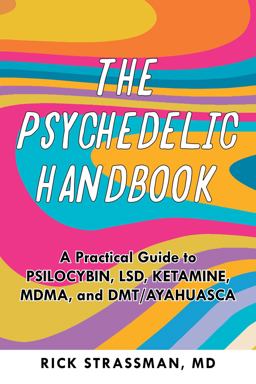 Psychedelic Handbook A Practical Guide to Psilocybin, LSD, Ketamine, MDMA, and DMT/Ayahuasca  9781646043811 Front Cover