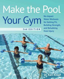 Make the Pool Your Gym, 2nd Edition No-Impact Water Workouts for Getting Fit, Building Strength, and Rehabbing from Injury  9781646045075 Front Cover