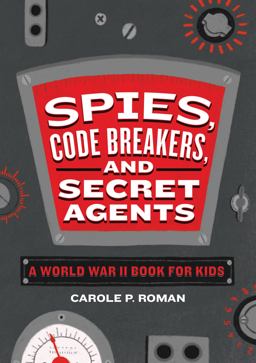 Spies, Code Breakers, and Secret Agents A World War II Book for Kids  9781646111015 Front Cover