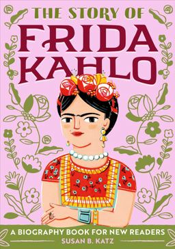 Story of Frida Kahlo An Inspiring Biography for Young Readers  9781646111602 Front Cover