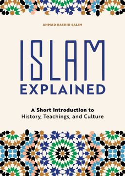 Islam Explained A Short Introduction to History, Teachings, and Culture  9781646113231 Front Cover