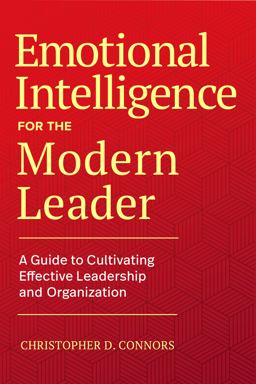 Emotional Intelligence for the Modern Leader A Guide to Cultivating Effective Leadership and Organizations  9781646115600 Front Cover