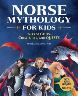 Norse Mythology for Kids Tales of Gods, Creatures, and Quests  9781646118533 Front Cover