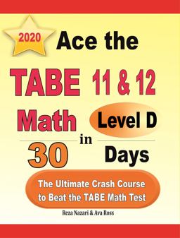 Ace the TABE 11 and 12 Math Level d in 30 Days