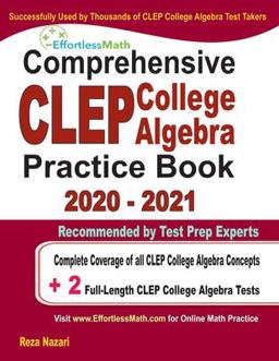 Comprehensive CLEP College Algebra Practice Book 2020 - 2021