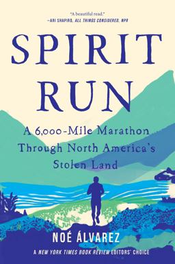 Spirit Run A 6,000-Mile Marathon Through North America's Stolen Land  9781646220533 Front Cover