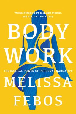 Body Work The Radical Power of Personal Narrative  9781646220854 Front Cover