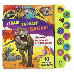 TRAS! PARRAM! GROAR! Escucha Sonidos de Dinosaurios! (Spanish Edition)