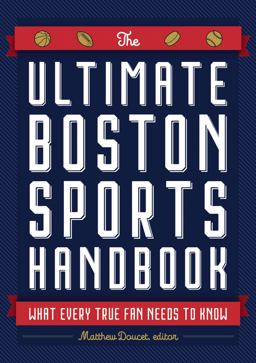 Ultimate Boston Sports Handbook What Every True Fan Needs to Know  9781646430550 Front Cover