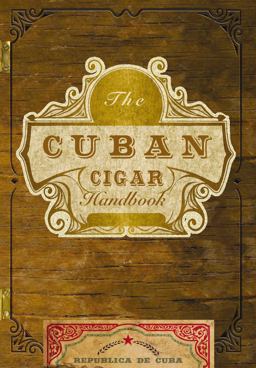 Cuban Cigar Handbook The Discerning Aficionado's Guide to the Best Cuban Cigars in the World  9781646431069 Front Cover