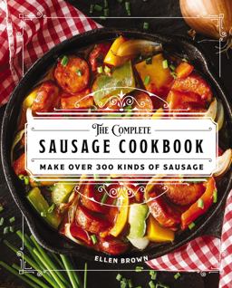 Complete Sausage Cookbook Make over 300 Kinds of Sausage  9781646431335 Front Cover