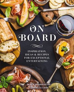 On Board Inspiration, Ideas and Recipes for Exceptional Entertaining  9781646431717 Front Cover