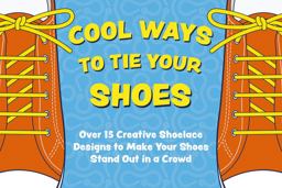 Cool Ways to Tie Your Shoes