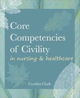 Core Competencies of Civility in Nursing &amp; Healthcare  9781646480258 Front Cover
