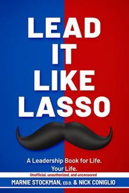 Lead It Like Lasso A Leadership Book for Life. Your Life  9781646493715 Front Cover