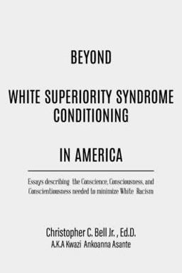 Beyond White Superiority Syndrome Conditioning Beyond White Superiority Syndrome Conditioning