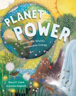 Planet Power: Explore the World's Renewable Energy  9781646862795 Front Cover