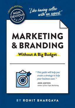 The Non-Obvious Guide to Marketing and Branding (Without a Big Budget)