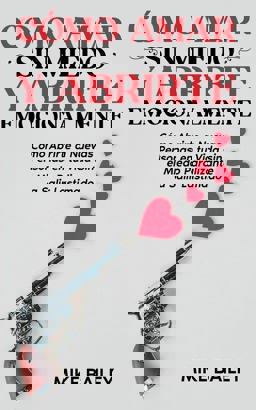 Cómo Amar Sin Miedo y Abrirte Emocionalmente