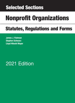 Selected Sections, Nonprofit Organizations, Statutes, Regulations and Forms, 2021 Edition 2021st 9781647082741 Front Cover