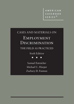Cases and Materials on Employment Discrimination, the Field As Practiced