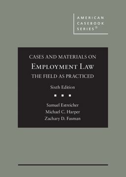 Cases and Materials on Employment Law, the Field As Practiced