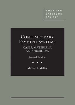 Malloy's Contemporary Payment Systems: Cases, Materials, and Problems, 2d Malloy's Contemporary Payment Systems: Cases, Materials, and Problems, 2d