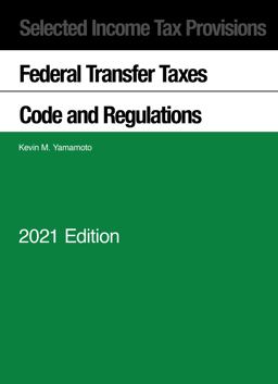 Selected Income Tax Provisions, Federal Transfer Taxes, Code and Regulations 2021 2021st 9781647088996 Front Cover