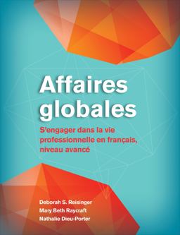 Affaires Globales S'engager Dans la Vie Professionnelle en FranÃ§ais, Niveau AvancÃ©  9781647120313 Front Cover