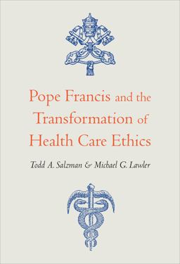 Pope Francis and the Transformation of Health Care Ethics  9781647120719 Front Cover