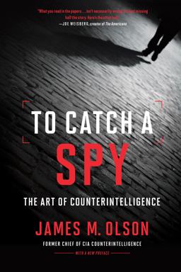To Catch a Spy The Art of Counterintelligence  9781647121488 Front Cover