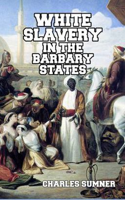 White Slavery in the Barbary States White Slavery in the Barbary States