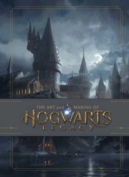 Art and Making of Hogwarts Legacy Exploring the Unwritten Wizarding World 2023 9781647226190 Front Cover